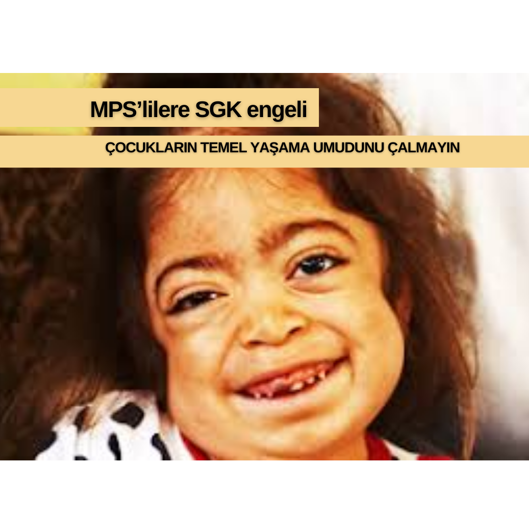 Mukopolisakkaridoz (MPS) hastası çocuklar ölmesin!